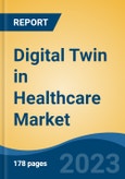 Digital Twin in Healthcare Market - Industry Size, Share, Trends, Opportunity, and Forecast, 2018-2028- Product Image