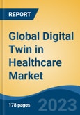 Global Digital Twin in Healthcare Market - Industry Size, Share, Trends, Opportunity, and Forecast, 2018-2028- Product Image