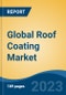 Global Roof Coating Market - Industry Size, Share, Trends, Opportunity, and Forecast, 2018-2028 - Product Image