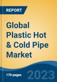 Global Plastic Hot & Cold Pipe Market - Industry Size, Share, Trends, Opportunity, and Forecast, 2018-2028- Product Image