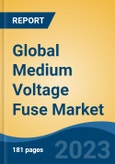 Global Medium Voltage Fuse Market - Industry Size, Share, Trends, Opportunity, and Forecast, 2018-2028- Product Image