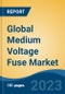 Global Medium Voltage Fuse Market - Industry Size, Share, Trends, Opportunity, and Forecast, 2018-2028 - Product Thumbnail Image