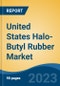 United States Halo-Butyl Rubber Market, Competition, Forecast and Opportunities, 2018-2028 - Product Image