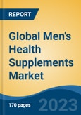 Global Men's Health Supplements Market - Industry Size, Share, Trends, Opportunity, and Forecast, 2018-2028- Product Image