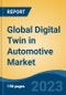Global Digital Twin in Automotive Market - Industry Size, Share, Trends, Opportunity, and Forecast, 2018-2028 - Product Thumbnail Image