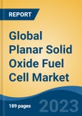 Global Planar Solid Oxide Fuel Cell Market - Industry Size, Share, Trends, Opportunity, and Forecast, 2018-2028- Product Image