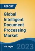 Global Intelligent Document Processing Market - Industry Size, Share, Trends, Opportunity, and Forecast, 2018-2028- Product Image