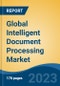 Global Intelligent Document Processing Market - Industry Size, Share, Trends, Opportunity, and Forecast, 2018-2028 - Product Image