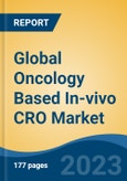 Global Oncology Based In-vivo CRO Market - Industry Size, Share, Trends, Opportunity, and Forecast, 2018-2028- Product Image