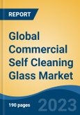 Global Commercial Self Cleaning Glass Market - Industry Size, Share, Trends, Opportunity, and Forecast, 2018-2028- Product Image