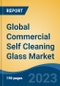 Global Commercial Self Cleaning Glass Market - Industry Size, Share, Trends, Opportunity, and Forecast, 2018-2028 - Product Image