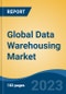 Global Data Warehousing Market - Industry Size, Share, Trends, Opportunity, and Forecast, 2018-2028 - Product Image