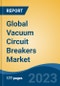 Global Vacuum Circuit Breakers Market - Industry Size, Share, Trends, Opportunity, and Forecast, 2018-2028 - Product Image