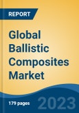 Global Ballistic Composites Market - Industry Size, Share, Trends, Opportunity, and Forecast, 2018-2028- Product Image