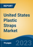 United States Plastic Straps Market, Competition, Forecast and Opportunities, 2018-2028- Product Image