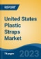 United States Plastic Straps Market, Competition, Forecast and Opportunities, 2018-2028 - Product Image