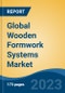 Global Wooden Formwork Systems Market - Industry Size, Share, Trends, Opportunity, and Forecast, 2018-2028 - Product Image