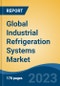 Global Industrial Refrigeration Systems Market - Industry Size, Share, Trends, Opportunity, and Forecast, 2018-2028 - Product Image