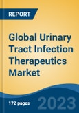 Global Urinary Tract Infection Therapeutics Market - Industry Size, Share, Trends, Opportunity, and Forecast, 2018-2028- Product Image