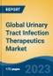 Global Urinary Tract Infection Therapeutics Market - Industry Size, Share, Trends, Opportunity, and Forecast, 2018-2028 - Product Image
