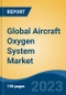 Global Aircraft Oxygen System Market - Industry Size, Share, Trends, Opportunity, and Forecast, 2018-2028 - Product Image