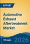 Automotive Exhaust Aftertreatment Market - Global Industry Size, Share, Trends, Opportunity, and Forecast, 2021-2031 - Product Thumbnail Image
