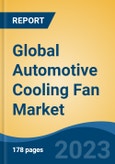 Global Automotive Cooling Fan Market - Industry Size, Share, Trends, Opportunity, and Forecast, 2018-2028- Product Image