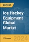 Ice Hockey Equipment Global Market Report 2024 - Product Image