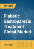Diabetic Gastroparesis Treatment Global Market Report 2024- Product Image