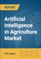 Artificial Intelligence (AI) in Agriculture Market Report 2025 - Product Image