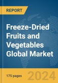 Freeze-Dried Fruits and Vegetables Global Market Report 2024- Product Image