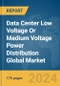 Data Center Low Voltage (LV) Or Medium Voltage (MV) Power Distribution Global Market Report 2024 - Product Thumbnail Image