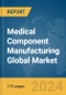 Medical Component Manufacturing Global Market Report 2024 - Product Image