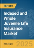 Indexed and Whole Juvenile Life Insurance Market Report 2025- Product Image