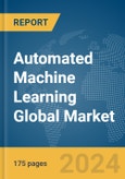Automated Machine Learning (AutoML) Global Market Report 2024- Product Image