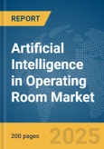 Artificial Intelligence (AI) in Operating Room Market Report 2025- Product Image