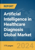 Artificial Intelligence in Healthcare Diagnosis Global Market Report 2024- Product Image