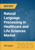 Natural Language Processing (NLP) in Healthcare and Life Sciences Market Report 2025- Product Image