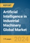 Artificial Intelligence (AI) in Industrial Machinery Global Market Report 2024 - Product Image