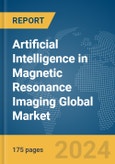 Artificial Intelligence in Magnetic Resonance Imaging (MRI) Global Market Report 2024- Product Image