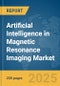 Artificial Intelligence in Magnetic Resonance Imaging (MRI) Market Report 2025 - Product Thumbnail Image