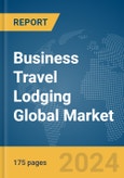 Business Travel Lodging Global Market Report 2024- Product Image