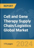 Cell and Gene Therapy Supply Chain/Logistics Global Market Report 2024- Product Image