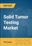 Solid Tumor Testing Market Report 2025- Product Image