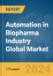 Automation in Biopharma Industry Global Market Report 2024 - Product Image