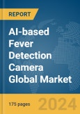 AI-based Fever Detection Camera Global Market Report 2024- Product Image