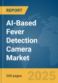 AI-Based Fever Detection Camera Market Report 2025- Product Image