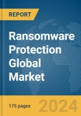 Ransomware Protection Global Market Report 2024- Product Image