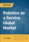 Robotics as a Service (RaaS) Global Market Report 2024 - Product Image