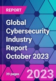 Global Cybersecurity Industry Report October 2023- Product Image